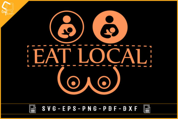 Eat Local Funny Breastfeeding Awareness Graphics