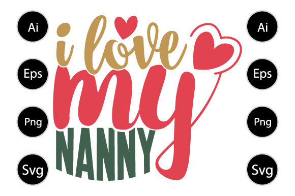 I Love My Nanny Graphics for Crafts