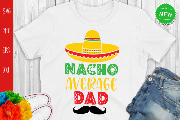 Nacho Average Dad, Funny Graphics for Crafts