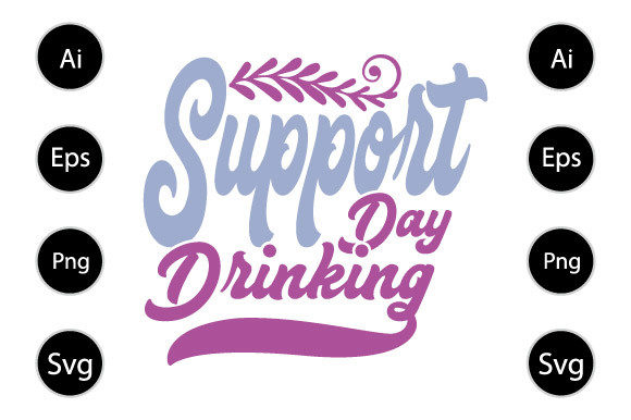 Support Day Drinking Tee Graphics for Crafts